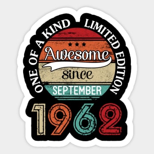 Awesome Since September 1962 One Of A Kind Limited Edition Happy Birthday 58 Years Old To Me Sticker